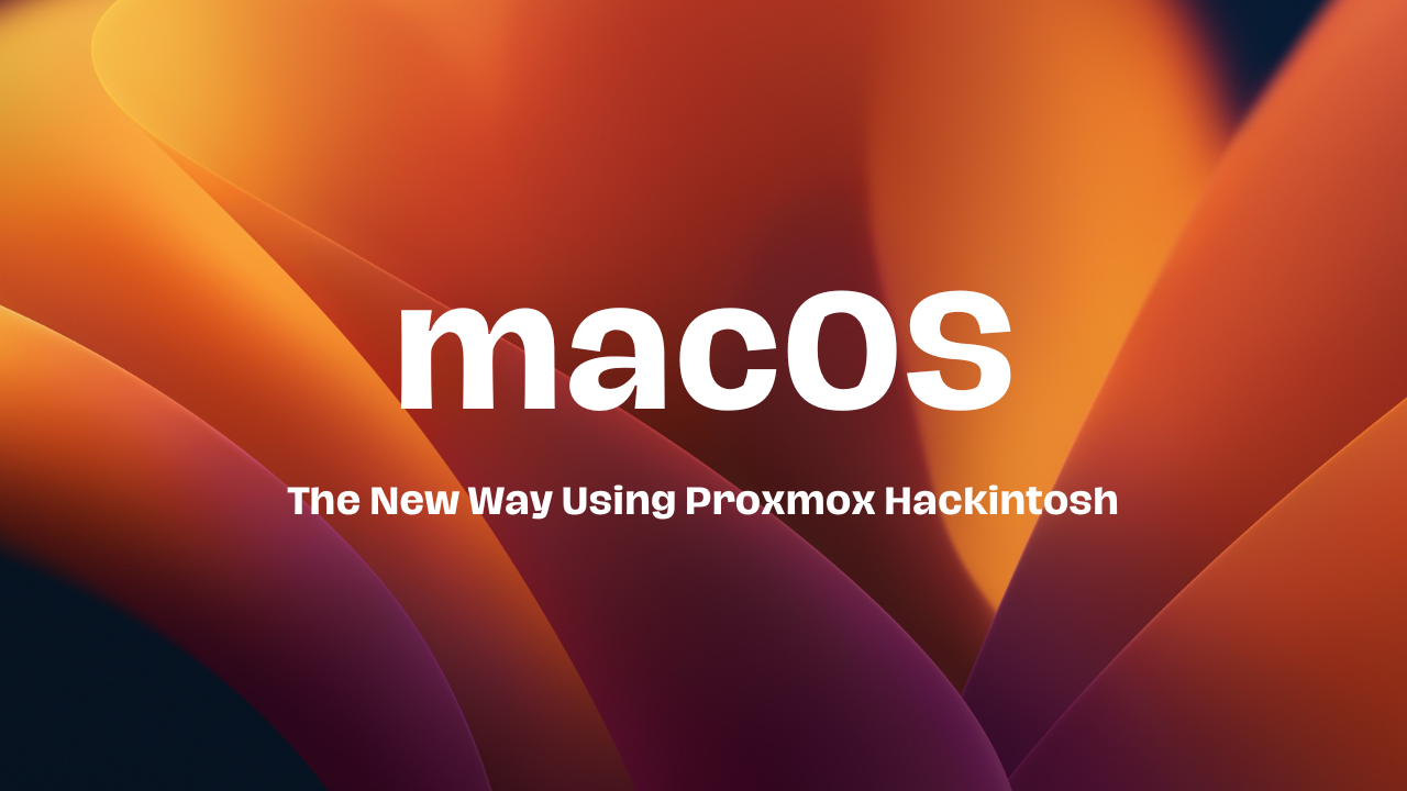 Hackintosh The New Way Using Proxmox – 2GB Download